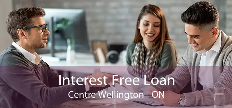 Interest Free Loan Centre Wellington - ON